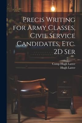 Produktbild: Precis Writing for Army Classes, Civil Service Candidates, Etc. 2D Ser