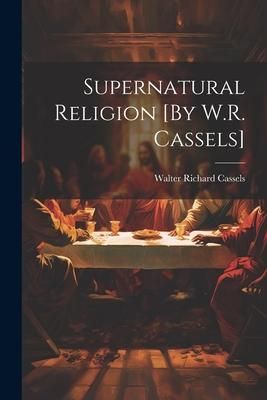 Produktbild: Supernatural Religion [By W.R. Cassels]
