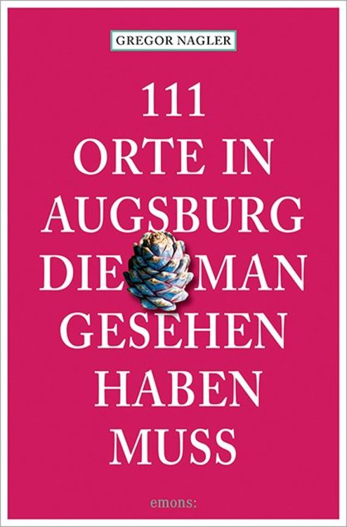 Produktbild: 111 Orte in Augsburg, die man gesehen haben muss
