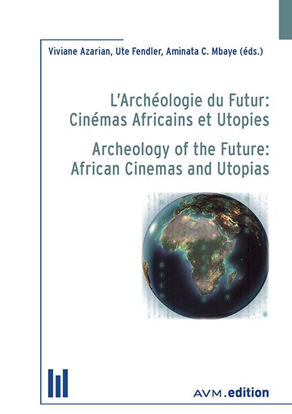Produktbild: L&rsquo;Arch&eacute;ologie du Futur: Cin&eacute;mas Africains et Utopies / Archeology of the Future: African Cinemas and Utopias