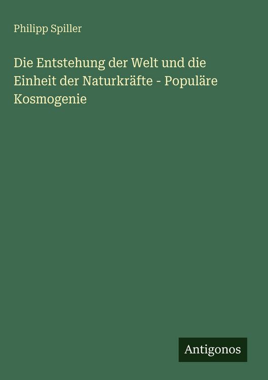 Produktbild: Die Entstehung der Welt und die Einheit der Naturkr&auml;fte - Popul&auml;re Kosmogenie