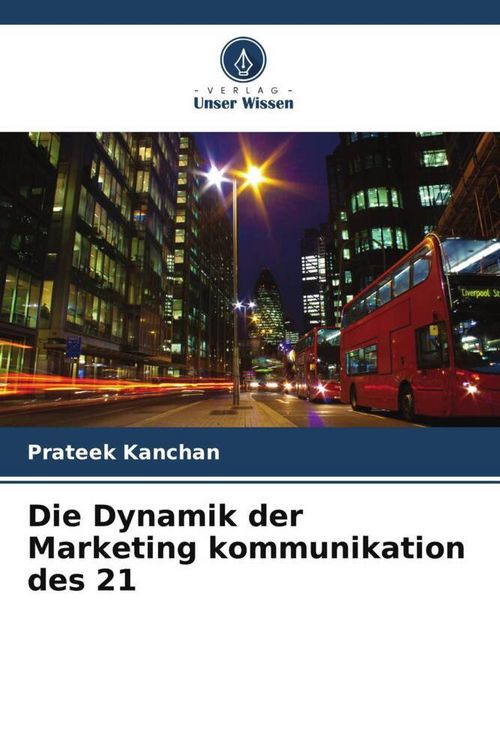 Produktbild: Die Dynamik der Marketing kommunikation des 21