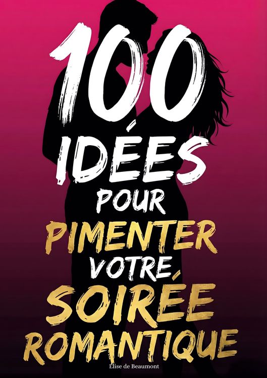 Produktbild: 100 id&eacute;es pour pimenter votre soir&eacute;e romantique