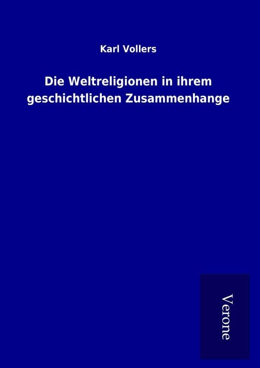 Produktbild: Die Weltreligionen in ihrem geschichtlichen Zusammenhange