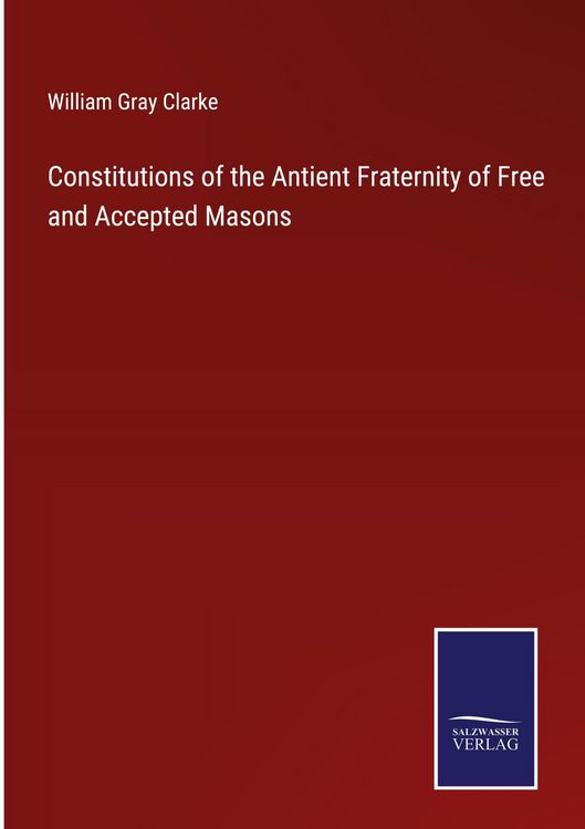 Produktbild: Constitutions of the Antient Fraternity of Free and Accepted Masons