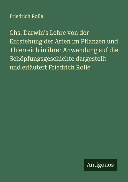 Produktbild: Chs. Darwin's Lehre von der Entstehung der Arten im Pflanzen und Thierreich in ihrer Anwendung auf die Sch&ouml;pfungsgeschichte dargestellt und erl&auml;utert