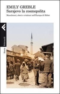 Produktbild: Sarajevo la cosmopolita. Musulmani, ebrei e cristiani nell'Europa di Hitler
