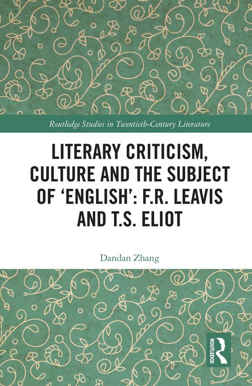 Produktbild: Literary Criticism, Culture and the Subject of 'English': F.R. Leavis and T.S. Eliot