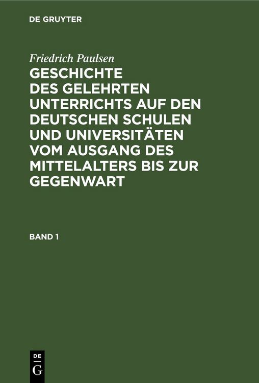 Produktbild: Geschichte des gelehrten Unterrichts auf den deutschen Schulen und Universit&auml;ten vom Ausgang des Mittelalters bis zur Gegenwart. Band 1