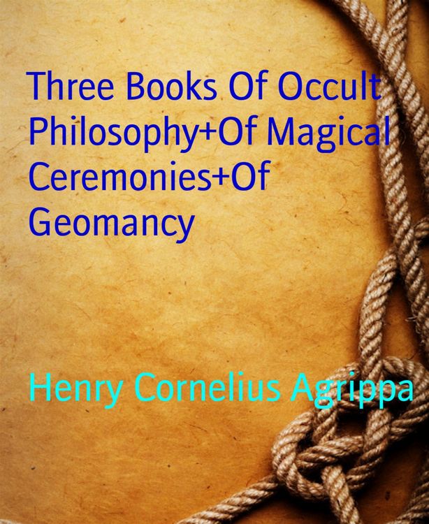 Produktbild: Three Books Of Occult Philosophy+Of Magical Ceremonies+Of Geomancy