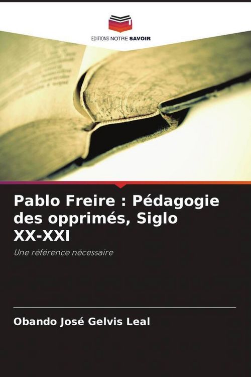 Produktbild: Pablo Freire : P&eacute;dagogie des opprim&eacute;s, Siglo XX-XXI