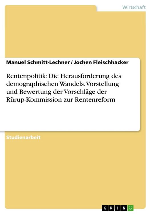 Produktbild: Rentenpolitik: Die Herausforderung des demographischen Wandels - Vorstellung und Bewertung der Vorschl&auml;ge der R&uuml;rup-Kommission zur Rentenreform