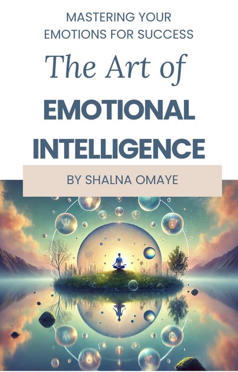 Produktbild: The Art of Emotional Intelligence: Master Your Emotions for Success (Mindscapes: Navigating the Psyche, #2)