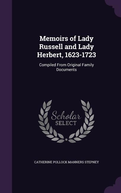 Produktbild: Memoirs of Lady Russell and Lady Herbert, 1623-1723: Compiled From Original Family Documents