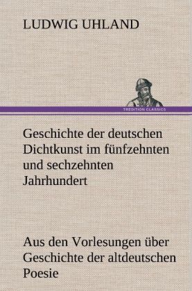 Produktbild: Geschichte der deutschen Dichtkunst im f&uuml;nfzehnten und sechzehnten Jahrhundert