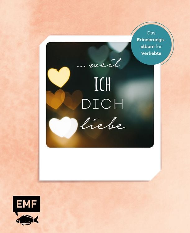 Produktbild: &hellip; weil ich dich liebe &ndash; Das Erinnerungsalbum f&uuml;r Verliebte