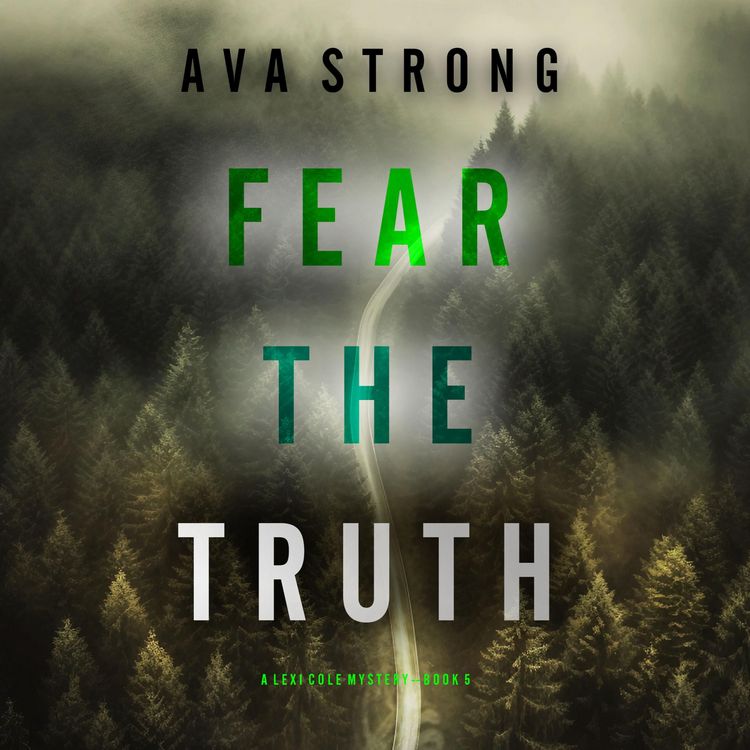 Produktbild: Fear the Truth (A Lexi Cole Suspense Thriller&mdash;Book 5)