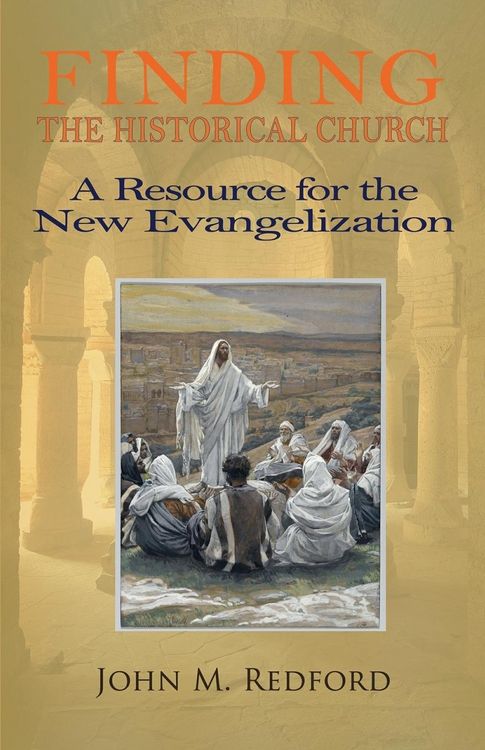 Produktbild: Finding the Historical Church. a Hopeful Contribution to the New Evangelization