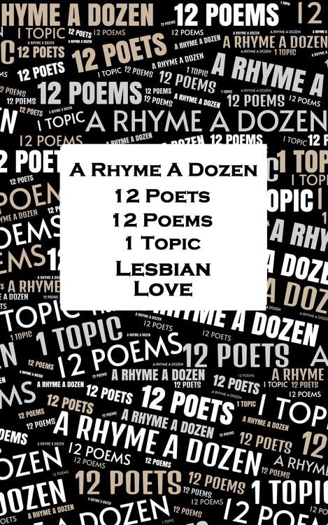Produktbild: A Rhyme A Dozen - 12 Poets, 12 Poems, 1 Topic &iquest; Lesbian Love