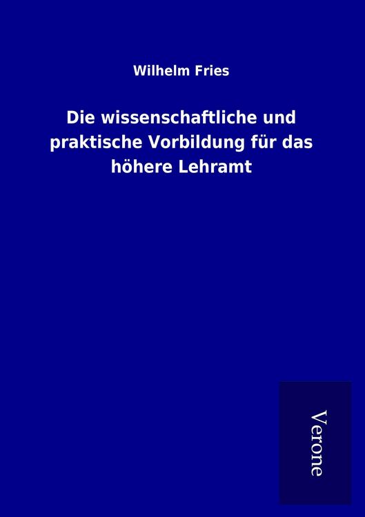Produktbild: Die wissenschaftliche und praktische Vorbildung f&uuml;r das h&ouml;here Lehramt