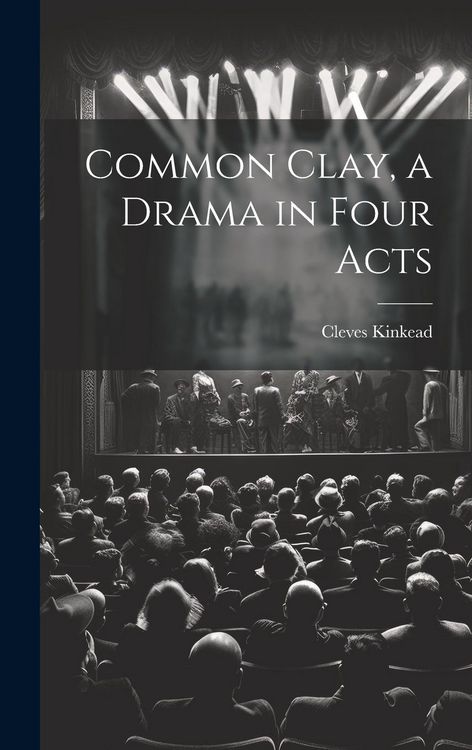 Produktbild: Common Clay, a Drama in Four Acts