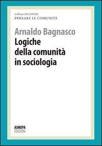Produktbild: Logiche della comunit&agrave; in sociologia. Pensare le comunit&agrave;