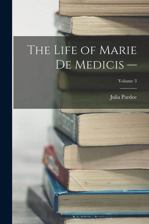 Produktbild: The Life of Marie de Medicis -; Volume 3