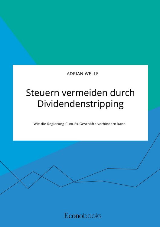 Produktbild: Steuern vermeiden durch Dividendenstripping. Wie die Regierung Cum-Ex-Gesch&auml;fte verhindern kann