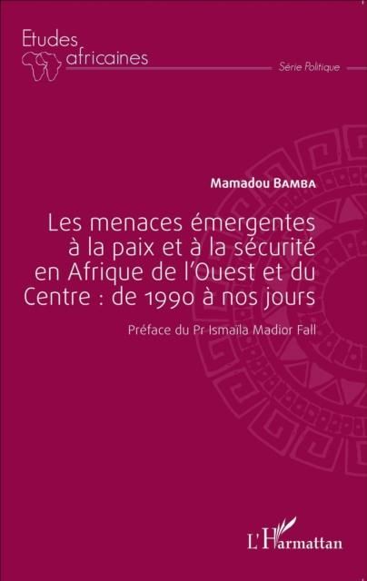 Produktbild: Les menaces emergentes a la paix et a la securite en Afrique de l'Ouest et du Centre : de 1990 a nos
