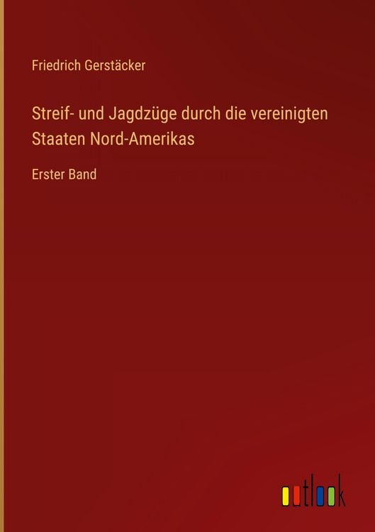Produktbild: Streif- und Jagdz&uuml;ge durch die vereinigten Staaten Nord-Amerikas