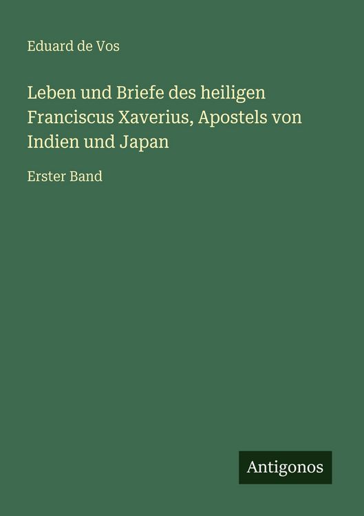 Produktbild: Leben und Briefe des heiligen Franciscus Xaverius, Apostels von Indien und Japan