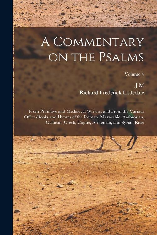 Produktbild: A Commentary on the Psalms: From Primitive and Mediaeval Writers; and From the Various Office-books and Hymns of the Roman, Mazarabic, Ambrosian,