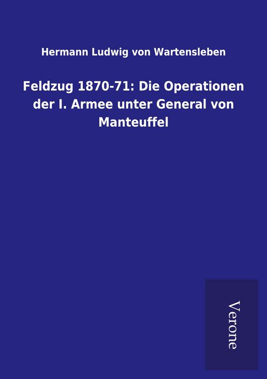 Produktbild: Feldzug 1870-71: Die Operationen der I. Armee unter General von Manteuffel