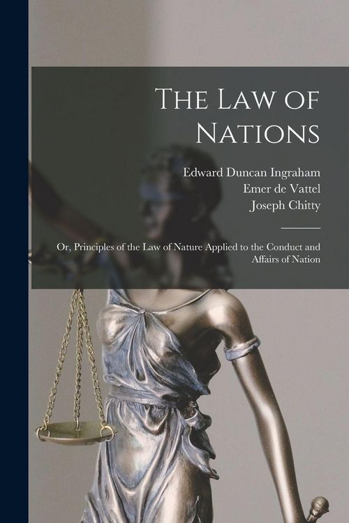 Produktbild: The law of Nations; or, Principles of the law of Nature Applied to the Conduct and Affairs of Nation