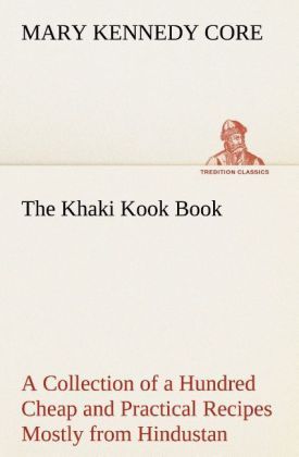 Produktbild: The Khaki Kook Book A Collection of a Hundred Cheap and Practical Recipes Mostly from Hindustan