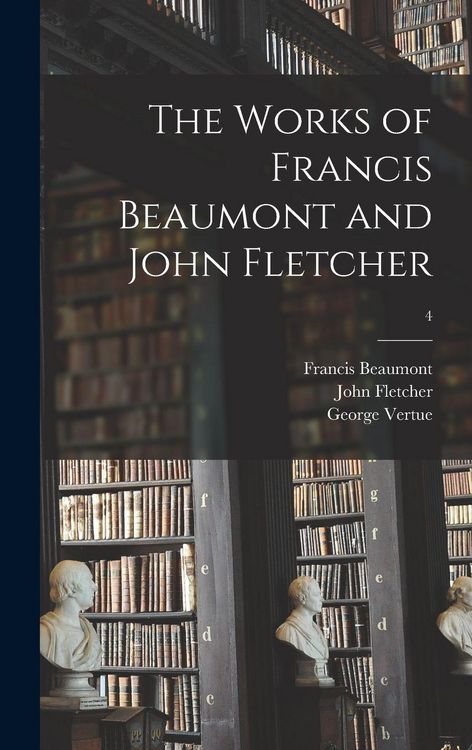 Produktbild: The Works of Francis Beaumont and John Fletcher; 4