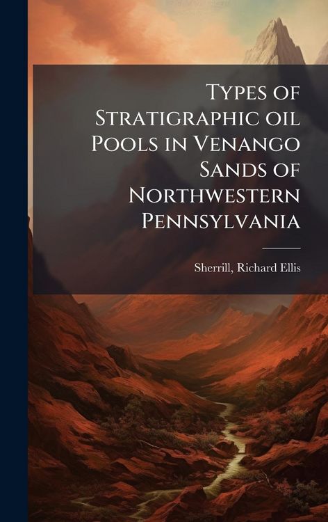 Produktbild: Types of Stratigraphic oil Pools in Venango Sands of Northwestern Pennsylvania
