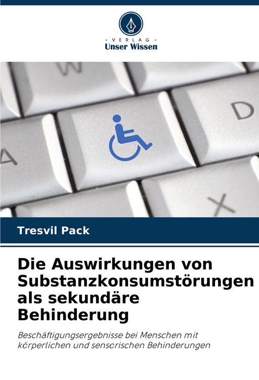 Produktbild: Die Auswirkungen von Substanzkonsumst&ouml;rungen als sekund&auml;re Behinderung