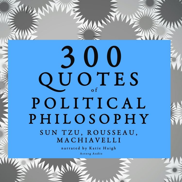 Produktbild: 300 Quotes of Political Philosophy with Rousseau, Sun Tzu & Machiavelli