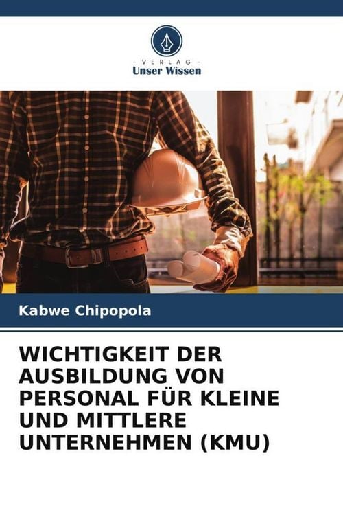Produktbild: Wichtigkeit der Ausbildung von Personal f&uuml;r Kleine und Mittlere Unternehmen (kmu)