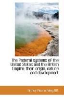 Produktbild: The Federal Systems of the United States and the British Empire: Their Origin, Nature and Developmen