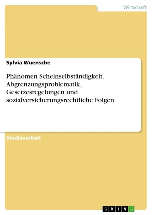 Produktbild: Ph&auml;nomen Scheinselbst&auml;ndigkeit. Abgrenzungsproblematik, Gesetzesregelungen und sozialversicherungsrechtliche Folgen