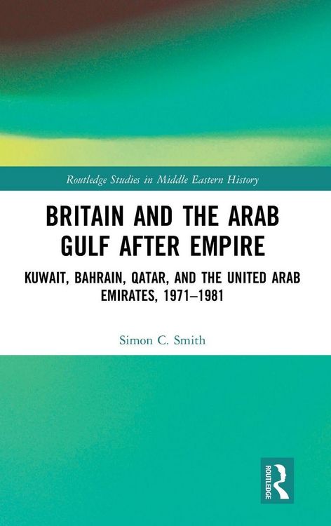 Produktbild: Britain and the Arab Gulf after Empire
