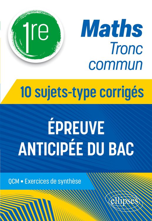Produktbild: Maths Tronc commun - 1re - 10 sujets-type corrig&eacute;s de l'&eacute;preuve anticip&eacute;e du Bac