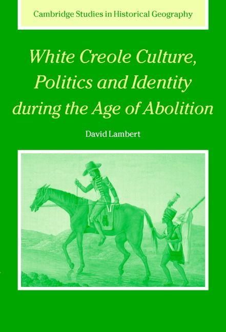 Produktbild: White Creole Culture, Politics and Identity during the Age of Abolition