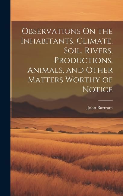 Produktbild: Observations On the Inhabitants, Climate, Soil, Rivers, Productions, Animals, and Other Matters Worthy of Notice