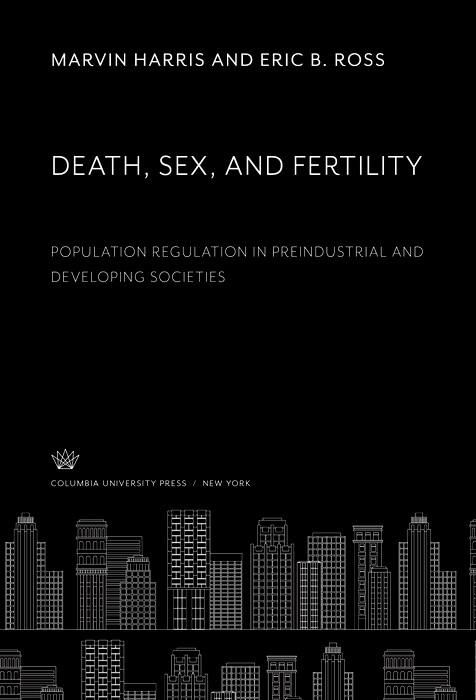 Produktbild: Death, Sex, and Fertility. Population Regulation in Preindustrial and Developing Societies
