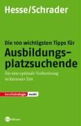 Produktbild: Die 100 wichtigsten Tipps f&uuml;r Ausbildungsplatzsuchende