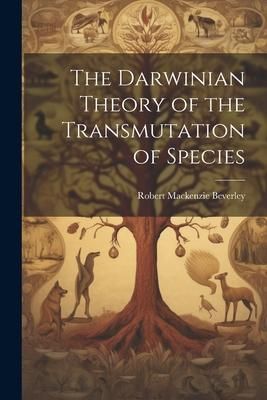 Produktbild: The Darwinian Theory of the Transmutation of Species