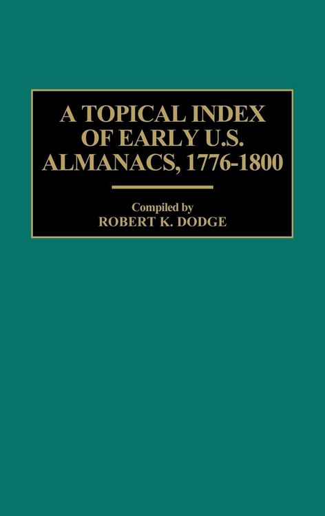 Produktbild: A Topical Index of Early U.S. Almanacs, 1776-1800